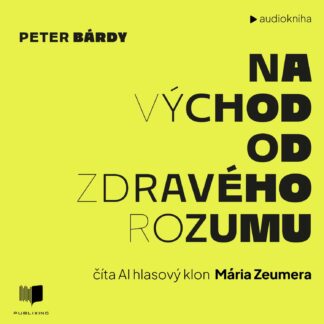 Audiokniha Na vychod od zdraveho rozumu - Peter Bárdy