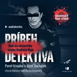 Príbeh detektíva - Hon na sériového vraha Ondreja Riga