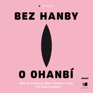 Audiokniha Bez hanby o ohanbí - Nina Brochmann Ellen Stokken Dahl
