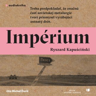 Audiokniha Impérium - Ryszard Kapuściński