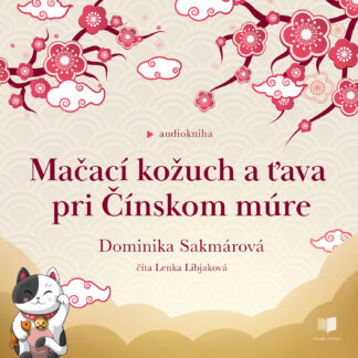 Audiokniha Mačací kožuch a ťava pri Čínskom múre - Dominika Sakmárová