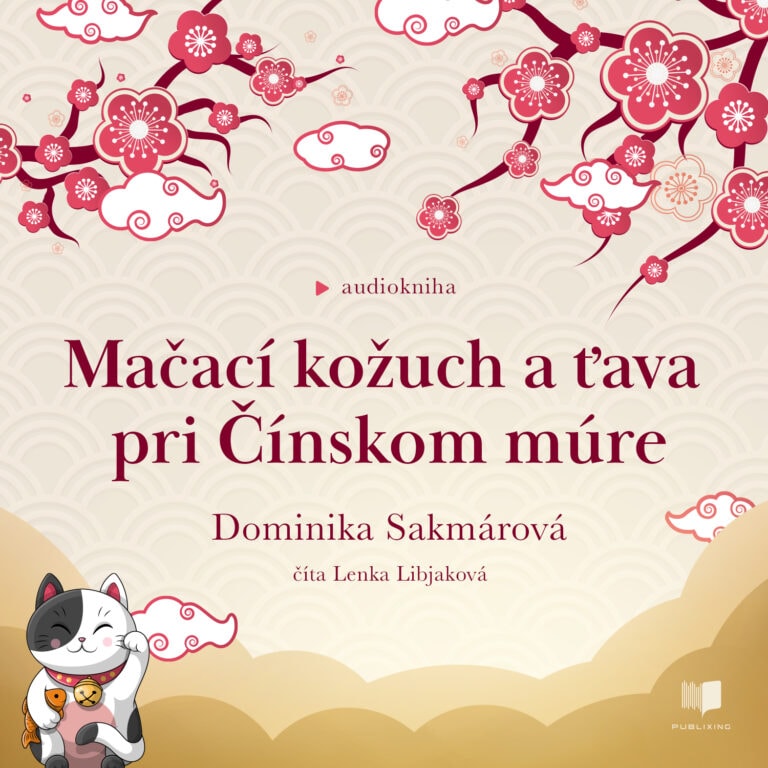 Audiokniha Mačací kožuch a ťava pri Čínskom múre - Dominika Sakmárová