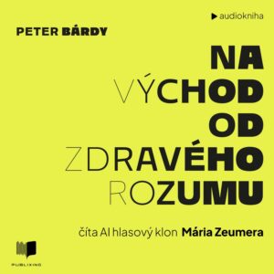 Audiokniha Na vychod od zdraveho rozumu - Peter Bárdy