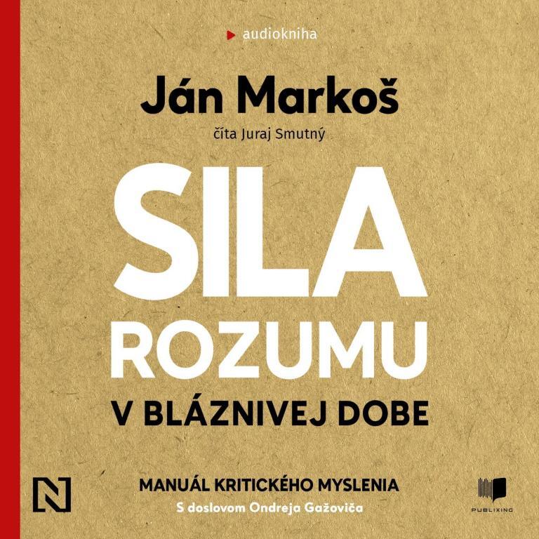 Audiokniha Sila rozumu v bláznivej dobe - Ján Markoš