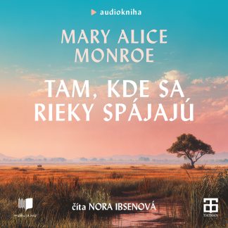 Audiokniha Tam, kde sa rieky spájajú - Mary Alice Monroe