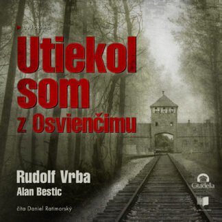 audiokniha-utiekol-som-z-osviencimu-rudolf-vrba