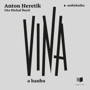 Audiokniha Vina a hanba - Anton Heretik