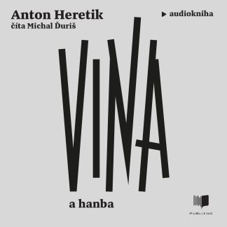 Audiokniha Vina a hanba - Anton Heretik