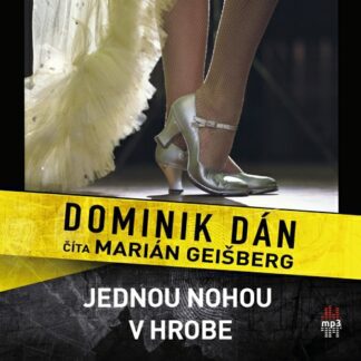 Dominik Dán - Jednou nohou v hrobe (audiokniha)