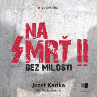 Audiokniha Na Smrť II (Bez Milosti) - Jozef Karika